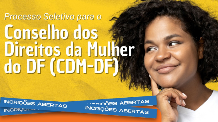 Capa da notícia: Secretaria da Mulher abre inscrições para entidades integrarem o Conselho dos Direitos da Mulher do DF